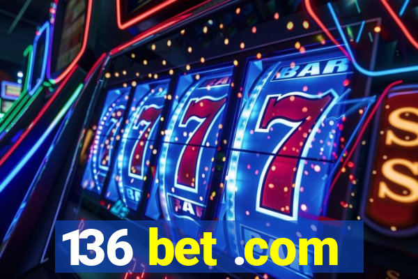 136 bet .com